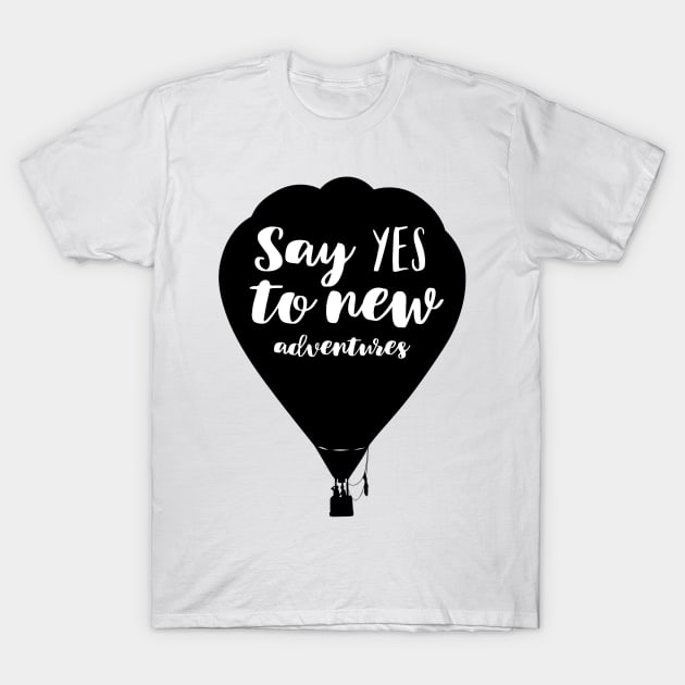 Say Yes To New Adventures Balloon Quote T-Shirt by juinwonderland 41